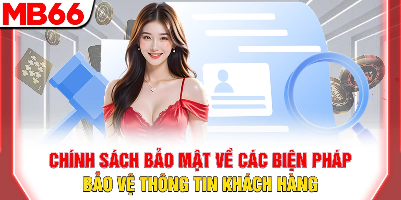 Chính Sách Bảo Mật MB66: Bảo Vệ Dữ Liệu An Toàn Tuyệt Đối 8 Chính sách bảo mật về các biện pháp bảo vệ thông tin khách hàng