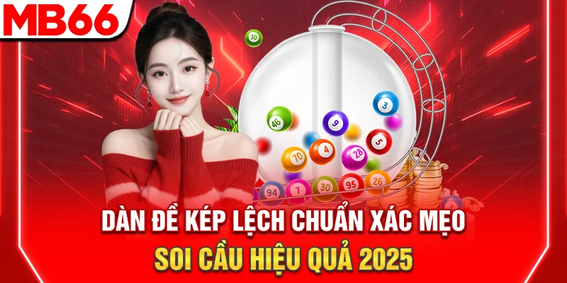 Dàn Đề Kép Lệch: Bí Quyết Soi Cầu Chuẩn Và Dễ Trúng 2026 6 Dàn Đề Kép Lệch Chuẩn Xác - Mẹo Soi Cầu Hiệu Quả 2025