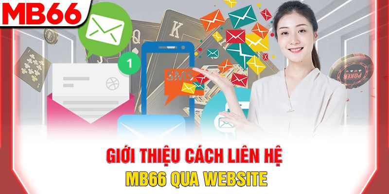 Các Kênh Liên Hệ Nhà Cái MB66 – Hỗ Trợ Khách Hàng Tức Thì 5 Giới thiệu cách liên hệ mb66 qua website