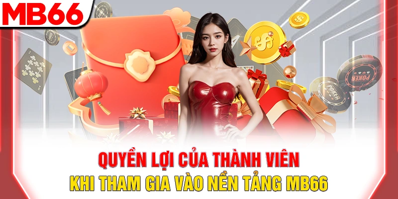 Chính Sách Bảo Mật MB66: Bảo Vệ Dữ Liệu An Toàn Tuyệt Đối 9 Quyền lợi của thành viên khi tham gia vào nền tảng MB66