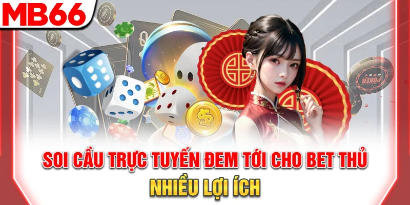Soi cầu online đem tới cho bet thủ nhiều lợi ích