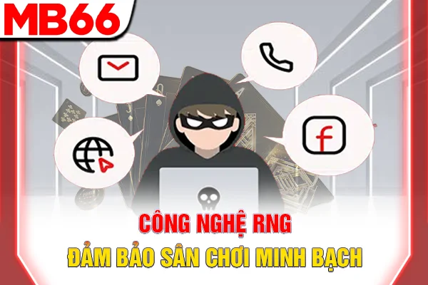 Công nghệ RNG đảm bảo sân chơi minh bạch