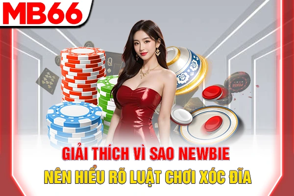 Giải thích vì sao newbie nên hiểu rõ luật chơi xóc đĩa