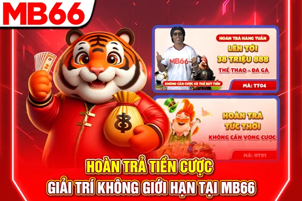 Hoàn Trả Tiền Cược - Giải Trí Không Giới Hạn Tại MB66