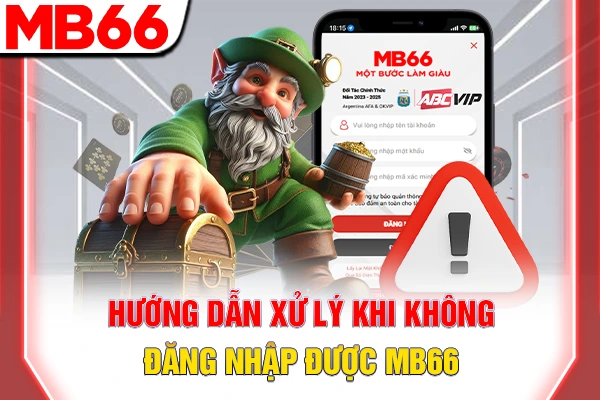 MB66 Bị Chặn - 3 Giải Pháp Khôi Phục Truy Cập 24/7 7 Hướng dẫn xử lý khi không đăng nhập được MB66