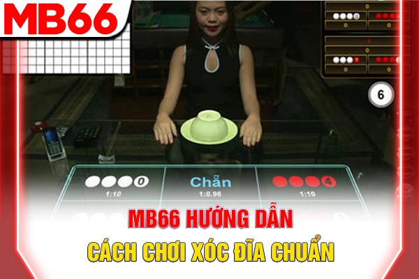 MB66 hướng dẫn cách chơi xóc đĩa chuẩn