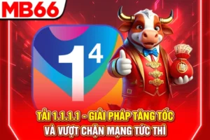 Tải 1.1.1.1 - Giải Pháp Tăng Tốc Và Vượt Chặn Mạng Tức Thì