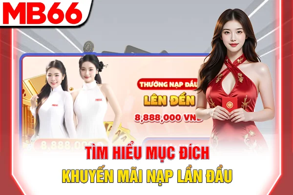 Tìm hiểu mục đích khuyến mãi nạp lần đầu